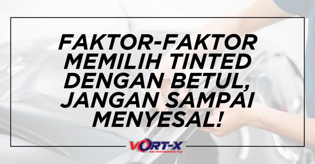 FAKTOR FAKTOR MEMILIH TINTED DENGAN BETUL JANGAN SAMPAI MENYESAL.jpg