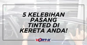 5 KELEBIHAN PASANG TINTED DI KERETA ANDA.jpg