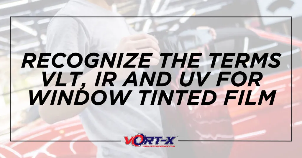 Recognize the terms VLT IR and UV for window tinted film scaled.jpg