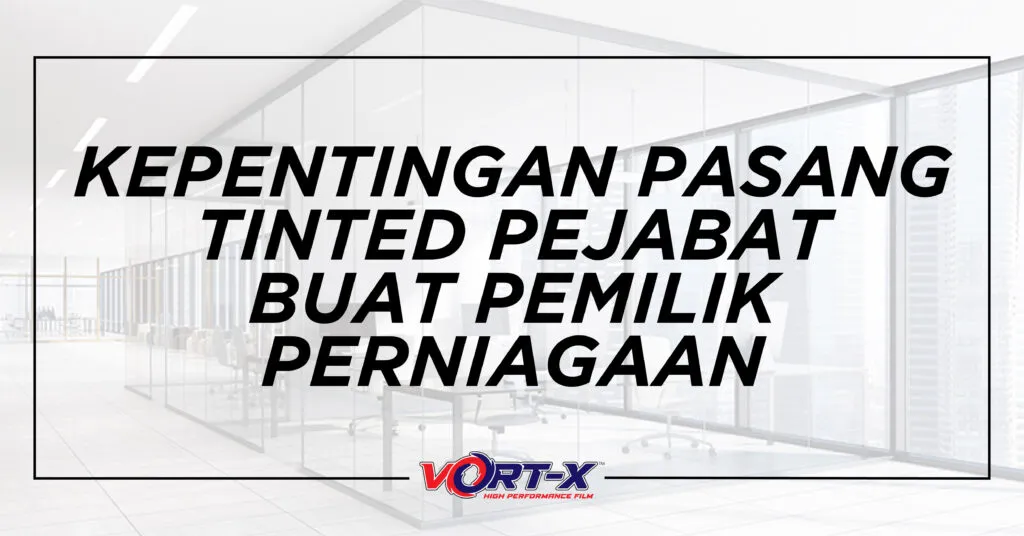 Kepentingan tinted pejabat buat pemilik perniagaan scaled.jpg